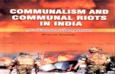 COMMUNALISM AND COMMUNAL RIOTS IN INDIA€¦ · structure of communalism and subsequent riots in their own ways. Scholars like Gyanendra Pandey in his book Remembering Partition has