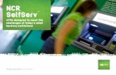 NCR SelfServ - ncr.com · 2 Everything NCR has learned about self-service over the last 125 years is here. As more customers expect and demand self-service banking, your choice of
