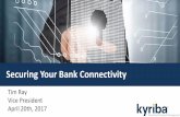 Securing Your Bank Connectivity - SoCal EXPO Your Bank Connectivity Tim Ray Vice President. April 20th, 2017