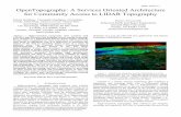 OpenTopography: A Services Oriented Architecture for ... · OpenTopography: A Services Oriented Architecture for Community Access to LIDAR Topography Sriram Krishnan, Viswanath Nandigam,