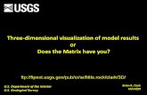 Three-dimensional visualization of model results or … visualization of model results or Does the Matrix have you? Brian R. Clark ... and atmospheric environments upon which human