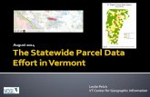 The Statewide Parcel Data Effort in Vermontvcgi.vermont.gov/sites/vcgi/files/aboutvcgi/parcels/Statewide... · that every town had up-to-date GIS parcel data ... defined as ending