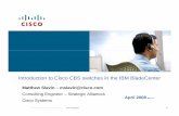 Matthew Slavin – mslavin@cisco - e-TechServices to Cisco CBS switches in the IBM BladeCenter Matthew Slavin – mslavin@cisco.com ... With VSS on Cat Higher