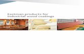 E-322C Eastman Products for Industrial Wood Coatings · Eastman product families for industrial wood coatings 3 High performance products for wood coatings 4 Benefits of cellulose