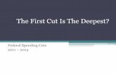 The First Cut Is The Deepest? - Dialogue4Health · The First Cut Is The Deepest? Federal Spending Cuts 2011 – 2014