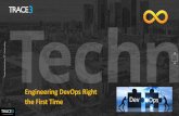 Engineering DevOps Right the First Time - ieee-bv.org · Vpacket, EdenTree Technologies, Spirent Communications and Trace3. ... automate gate checks 3. Reduce waste by halting processes