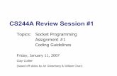 CS244A Review Session #1 - web.stanford.edu · • Some links to socket programming references ... to TCP and UDP respectively •socket() returns a socket descriptor, an int similar