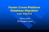 Faster Cross-Platform Database Migration - NYOUGnyoug.org/Presentations/2008/Dec/Larkin_Database Migration with... · 12/11/2008 8:55 PM 3 Cross-Platform Migration DATAPUMP or EXPORT
