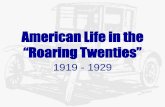 American Life in the “Roaring Twenties” Red •Attacks in civil liberties –Palmer Raids •Attorney General A. Mitchell Palmer arrested 5,000 suspected communists on flimsy evidence