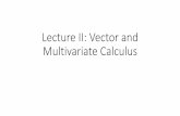 Lecture II: Vector and Multivariate Calculus - cs.uu.nl 2 - Calculus.pdf · Dot Product •A geometric interpretation: the part of "⃗which is parallelto a unit vector in the direction
