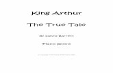King Arthur The True Tale - playsandsongs.com · King Arthur The True Tale By David Barrett Piano Score ... It’s our sleepy little town of Camelot. On a Tuesday morning as the sun