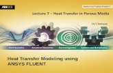 Heat Transfer Modeling using ANSYS FLUENTdl.racfd.com/Fluent_HeatTransfer_L08_PorousMedia.pdf• The focus of this presentation is mainly heat transfer by convection •Introduction