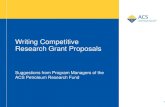 Writing Competitive Research Grant Proposals · Writing Competitive Research Grant Proposals ... and indicate that you will only accept one grant, and withdraw the other proposal