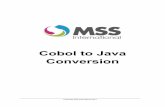 Cobol to Java conversion - MSS International Java... · Version: 1.0 Cobol to Java Conversion THE BUSINESS CASE FOR COBOL TO JAVA CONVERSIONS ! Much has been said lately about the