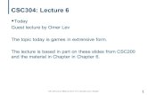 CSC304: Lecture 6 - Department of Computer Science ...bor/304f16/L6.pdf1 CSC304: Lecture 6 Today Guest lecture by Omer Lev The topic today is games in extrensive form. The lecture