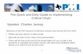 The Quick and Dirty Guide to Implementing Critical Chain ...pmihouston.org/.../charles_jessup_critical_chain.pdf · The Quick and Dirty Guide to Implementing Critical Chain . Speaker: