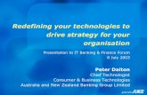 Redefining your technologies to drive strategy for your ... · Redefining your technologies to drive strategy for your organisation Presentation to IT Banking & Finance Forum 8 July