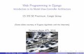Web Programming in Django - Emory University · Web Programming in Django IntroductiontoitsModel-View-ControllerArchitecture CS370SEPracticum,CengizGünay (Some slides courtesy of