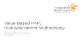 Value Based P4P: Risk Adjustment Methodology · Value Based P4P: Risk Adjustment Methodology ... • DCG developed and licensed from Verisk Healthcare. ... • Risk adjustment is