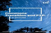 Commons Transition and P2P - research collective · 2 What is the Commons, what is P2P, ... The history of P2P as a mode of production Commons-based peer production as a new ecosystem