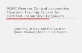 RGPC Remote Control Locomotive Operator Training Course · RGPC Remote Control Locomotive Operator Training Course for Certified Locomotive Engineers Learning to Operate the Cattron