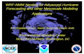 WRF-NMM Nesting for Advanced Hurricane Forecasting … · WRF-NMM Nesting for Advanced Hurricane Forecasting and other Mesoscale Modeling Applications S.G.Gopalakrishnan, Naomi …