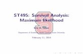 ST495: Survival Analysis: Maximum likelihood - …laber/L3_495.pdf · ST495: Survival Analysis: Maximum likelihood ... R I Exponential I Weibull I Gamma ... IWhy is survival analysis