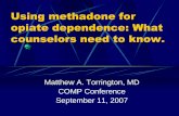 Using methadone for opiate dependence: What counselors need …californiamethadone.org/.../2012/03/MAT-COMP-9-11-07.pdf · 2015-11-05 · Using methadone for opiate dependence: What
