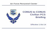CONUS to CONUS Civilian PCS Briefing - Air Force Civilian ... · CONUS to CONUS Civilian PCS Briefing . ... If leave En-Route is requested/authorized, ... It is mandatory policy for