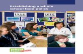 Establishing a whole school food policy - Public Health … · 2011-03-26 · A whole school food policy is a shared, evolving document for all stakeholders that interact with your