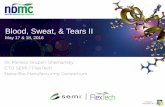 Blood, Sweat, & Tears II - NBMC · Blood, Sweat, & Tears II May 17 & 18, 2016 Dr. Melissa Grupen -Shemansky CTO SEMI / FlexTech. Nano-Bio Manufacturing Consortium