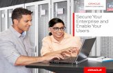 Secure Your Enterprise and Enable Your Users - Oracle … · Secure Your Enterprise and Enable Your Users. ... provided by Oracle Identity Cloud Service via open standards, ... world