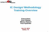 IC Design/ Methodology Training-Overvie · IC Design/ Methodology Training-Overview. 2. 3. 4 ... Option File • Exit if any ... Calibre. Quartz . DRC/LVS. Niagara. Hercules: K2 (GV,SV)-Parasitic