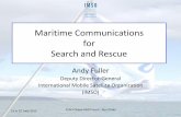 Satellite Communications for Search and Rescue€¦ · Maritime Communications for Search and Rescue Andy Fuller Deputy Director-General International Mobile Satellite Organization