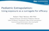 Pediatric Extrapolation - University of Maryland, Baltimore · Pediatric Extrapolation: ... Robert ‘Skip’ Nelson, ... Is it reasonable to assume similar exposure-response in pediatrics