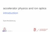 accelerator physics and ion optics introduction - KVIbrandenburg/lecture01/introduction2007.pdf · An introduction to particle accelerators ... • physics & technology • development