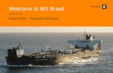 Welcome to BG Brasil - thaiembassybrazil.comthaiembassybrazil.com/pdf/BGBrasil.pdf · The following presentation contains forward-looking statements concerning BG Group plc‟s strategy,