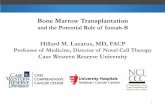 Bone Marrow Transplantation · Hillard M. Lazarus, MD, ... (HCT) Background •Life-saving art applied for: –Hematologic malignancy (most common indication) ... – Study timeline: