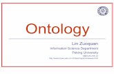 Ontology - PKU · Ontology Lin Zuoquan Information Science Department Peking University lz@is.pku.edu.cn lz/teaching/stm/saswws.html
