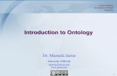 Introduction to Ontology - Jarrar · Introduction to Ontology ... What is an Ontology? In Philosophy ... So, it is a science (branch of philosophy): Analytical Philosophy ...