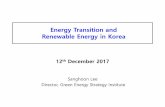 Energy Transition and Renewable Energy in Korea 1-6. Sanghoon... · Energy Transition and Renewable Energy in Korea 12th December 2017 Sanghoon Lee Director, Green Energy Strategy