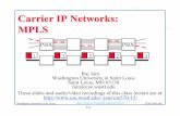 Carrier IP Networks: MPLSjain/cse570-15/ftp/m_05cip.pdf · Carrier IP Networks: MPLS Raj Jain Washington University in Saint Louis Saint Louis, MO 63130 Jain@cse.wustl.edu These slides