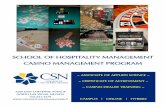 SCHOOL OF HOSPITALITY MANAGEMENT CASINO MANAGEMENT PROGRAM · SCHOOL OF HOSPITALITY MANAGEMENT CASINO MANAGEMENT PROGRAM ... Baccarat, Pai Gow Tiles, and Poker in as little as one