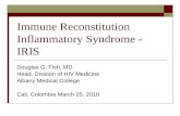 Cali Immune Reconstitution Inflammatory Syndrome - IRIS · Learning Objectives ... Pathogenesis Explain clinical spectrum & differential diagnosis of IRIS Discuss management of IRIS.