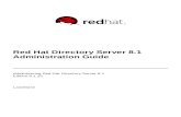 Red Hat Directory Server 8.1 Administration Guide Hat Directory Server 8.1 Administration Guide Administering Red Hat Directory Server 8.1 Edition 8.1.15 Landmann rlandmann@redhat.com