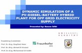 DYNAMIC SIMULATION OF A PV-DIESEL-BATTERY HYBRID PLANT FOR ... · PV-DIESEL-BATTERY HYBRID PLANT FOR OFF GRID ELECTRICITY SUPPLY Presented by: Basem Idlbi Prof. Dr.-Eng. Siegfried