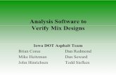 Analysis Software to Mix Design Design Information • Is the design information reasonable? Gyratory Data % Asphalt Binder 3.85 4.35 4.85 4.87 5.35 Corrected Gmb @ N-Des. 2.347 2.370