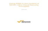 Using AWS in the context of NCSC UK’s Cloud Security Principlesd0.awsstatic.com/whitepapers/compliance/AWS_CESG_UK... · 2016-11-05 · Using AWS in the context of NCSC UK’s Cloud