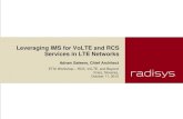 Leveraging IMS for VoLTE and RCS Services in LTE Networks · 2012-10-11 · Leveraging IMS for VoLTE and RCS Services in LTE Networks Adnan Saleem, Chief Architect ETSI Workshop –