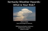Kentucky Weather Hazards: What is Your Risk? - ky … - KDEM - KWC.pdfKentucky Weather Hazards: What is Your Risk? Stuart A. Foster State Climatologist for Kentucky 2010 Kentucky Weather